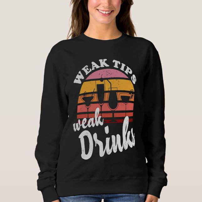 Weak Tips Weak Drinks  Bartender Bar Cocktail Bart Sweatshirt (Vorderseite)