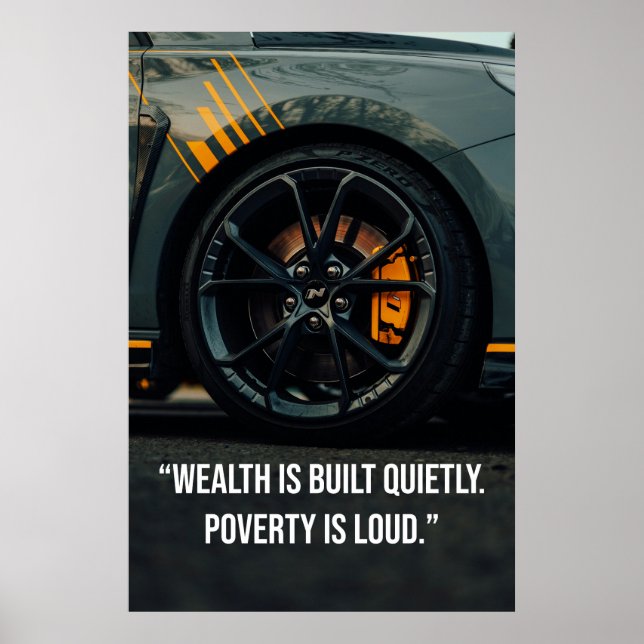 Wealth Is Built Quietly. Poverty Is Loud - Poster (Devant)