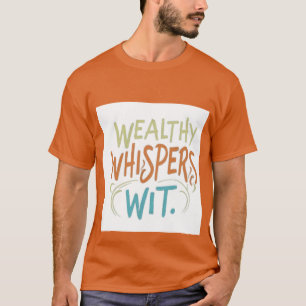 Wealthy chuchote avec t-shirt