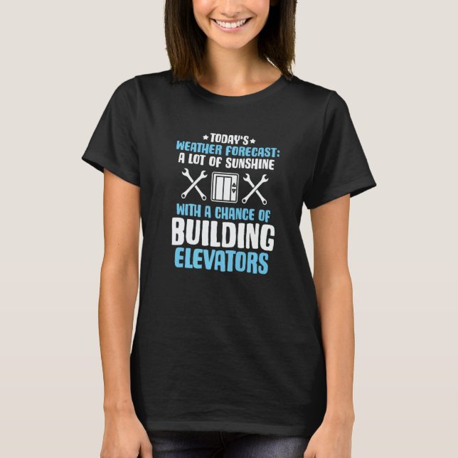 Weather Forecast Elevator Mechanic   T-Shirt (Vorderseite)