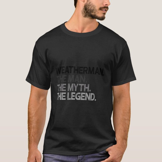 Weatherman Meteorologe The Man Myth Legend Gift T-Shirt (Vorderseite)