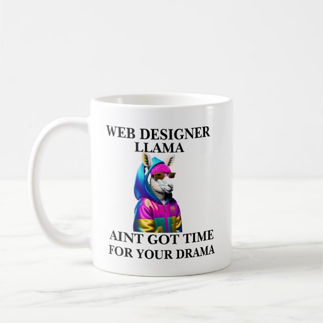 Web Designer Llama Aint Got Zeit für Ihr Drama Kaffeetasse (Links)