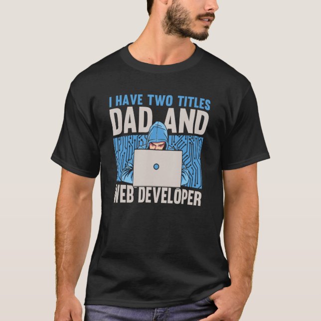 Web Developer Father Coding Computer Coder Website T-Shirt (Vorderseite)
