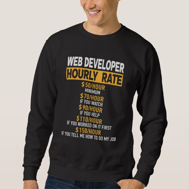 Web Developer Hourly Rate Engineer Engineering Rep Sweatshirt (Vorderseite)