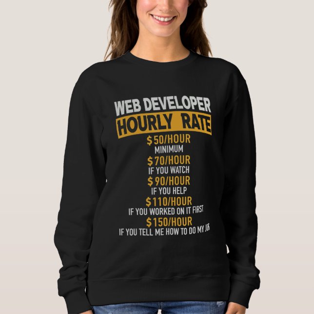 Web Developer Hourly Rate Engineer Engineering Rep Sweatshirt (Vorderseite)