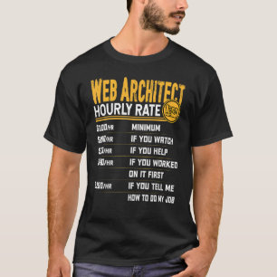 Webarchitektur Webentwickler stündlich bewerten T-Shirt
