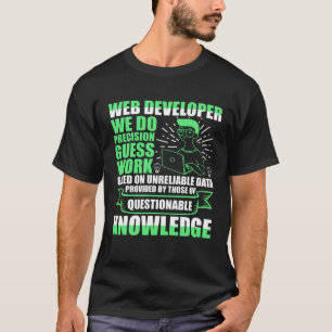Webentwickler Wir machen Präzisions-Rat-Arbeit Job T-Shirt