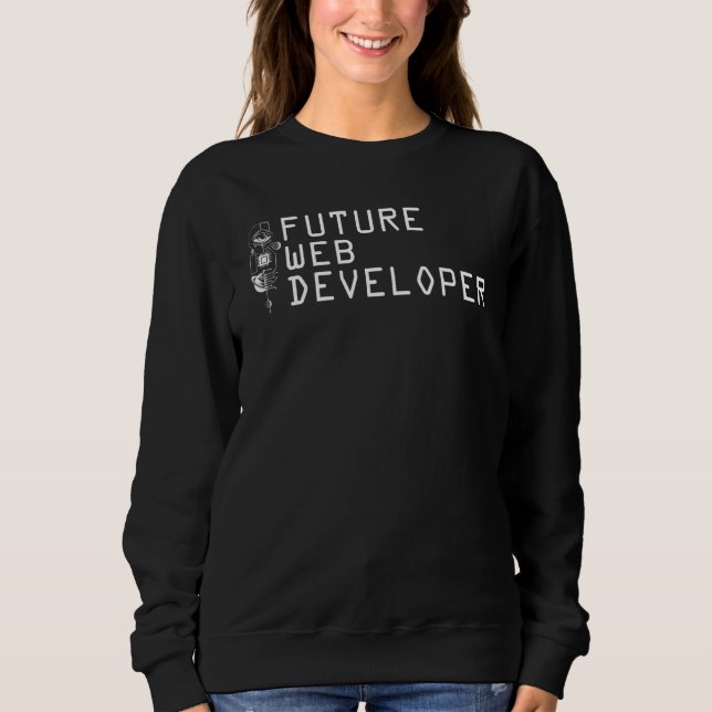 Webentwickler Zukunft Computer Programmierung Code Sweatshirt (Vorderseite)