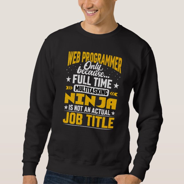 Webprogrammierer-Jobbezeichnung Webentwickler Sweatshirt (Vorderseite)