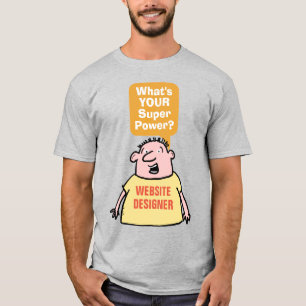 Website Designer Super Power. T-Shirt