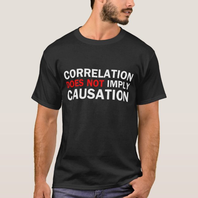 Wechselbeziehung bedeutet nicht Verursachung T-Shirt (Vorderseite)