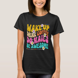 Weck auf Drink Coffee Do Nails Nail Tech Coffee Gi T-Shirt