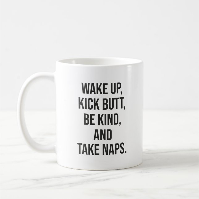 Weck auf, kick Hintern, sei nett und nimm Nickerch Kaffeetasse (Links)