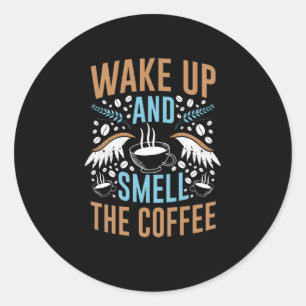 Weck auf und lächle den Kaffee   Kaffeedesign Runder Aufkleber