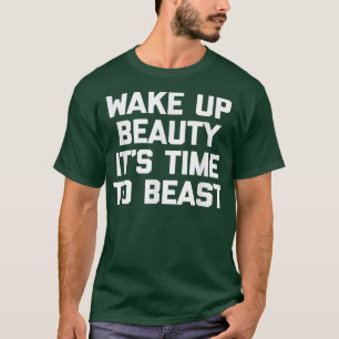 Weck Beauty auf, es ist Zeit, lustige Fitnessstudi T-Shirt