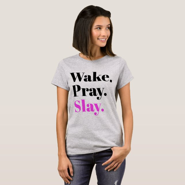 Weck, Bete, Slay Sassy Slang Spaß T-Shirt (Vorne ganz)