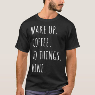 Weck Coffee Do Things Wine TShiirt T-Shirt
