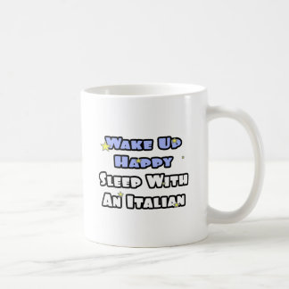 Weck glücklich! Schlaf mit einem Italiener Kaffeetasse