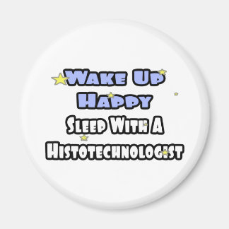 Weck glücklich .. Schlaf mit Histotechnologe Magnet