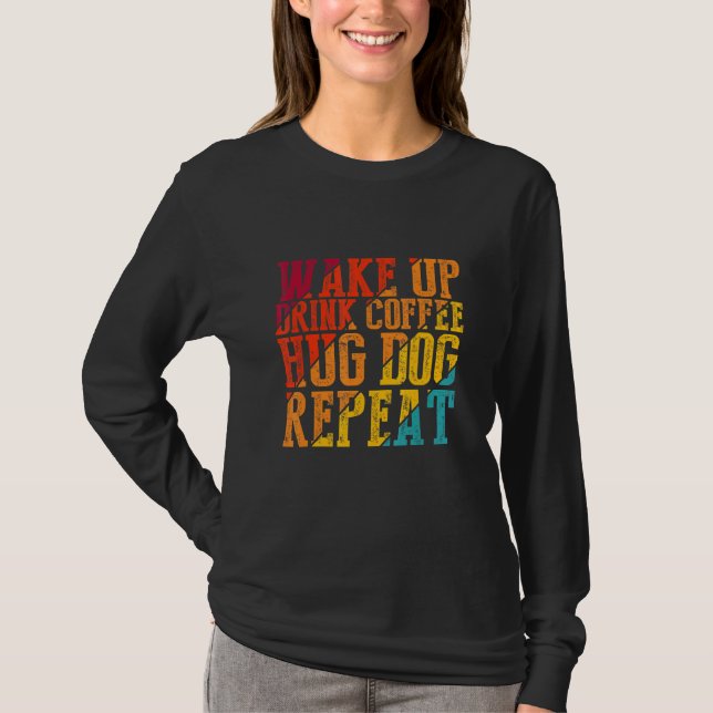 Weck Kaffee Kaffee Hug Hund Wiederholung Tierfütte T-Shirt (Vorderseite)
