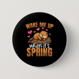 Weck mich auf, wenn es Frühling ist Lustiger Groun Button