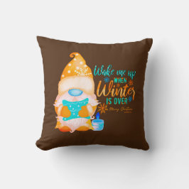 WECK MICH AUF, WENN WINTER ÜBER Gnome IST Kissen