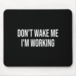 Weck mich nicht, ich arbeite mousepad