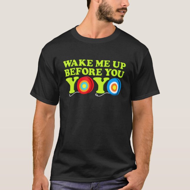 Weck mich vor dir Yoyo Everyday Yoyo T-Shirt (Vorderseite)