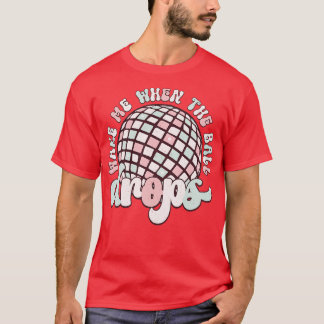 Weck mich, wenn der Ball fällt 9 T-Shirt