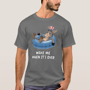 Weck mich, wenn es vorbei ist: Demokratische Macht T-Shirt