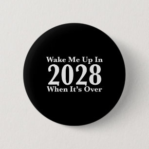 Weck mir 2028, wenn es vorbei ist button