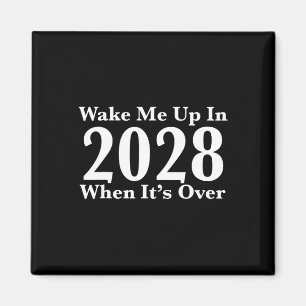 Weck mir 2028, wenn es vorbei ist magnet