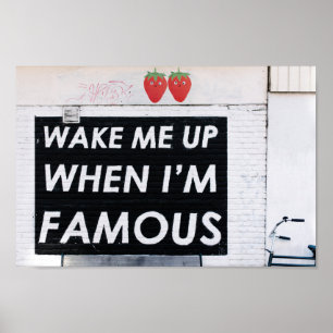 WECK MIR AUF, WENN ICH BERÜHMT BIN POSTER
