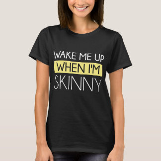 Weck mir auf, wenn ich schwindeliger T - Shirt für