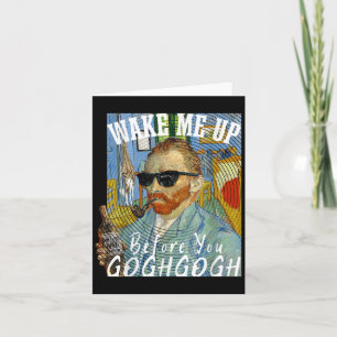 Weck mir vor dem Gogh Gogh Funny Van Gogh Art Karte