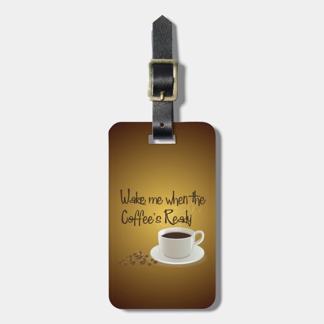 Weck mir, wenn der Kaffee fertig ist Gepäckanhänger (Vorderseite vertikal)