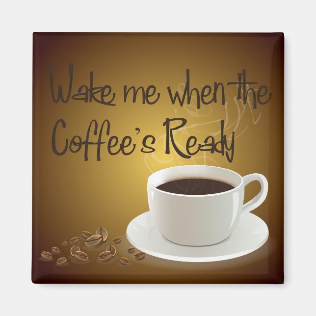 Weck mir, wenn der Kaffee fertig ist Magnet (Vorne)