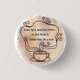 Weck und rieche den Kaffee Button