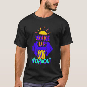 Weck Up and Workout Funny Fitness Gym Motivation T-Shirt