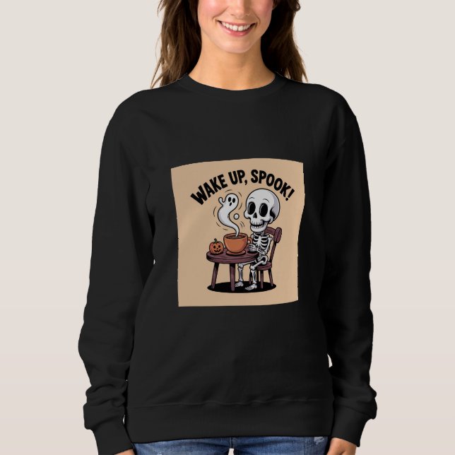 Weck up Spook Skeleton Kaffee Halloween Funny Sweatshirt (Vorderseite)