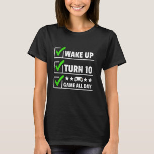 Weck Up Turn 10 Game All Day Console Arcade 10th B T-Shirt