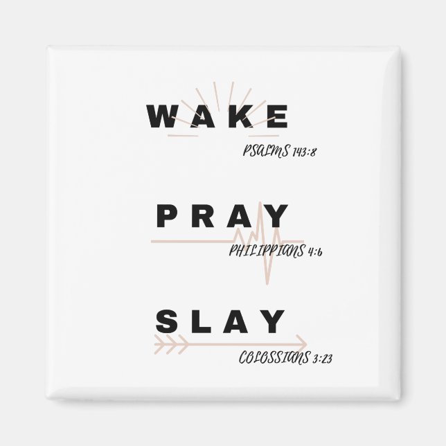 WECKEN (Psalm 143:8), PRAY (Philippinen 4:6), SLAY Magnet (Vorne)
