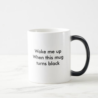 Wecken Sie mich herauf, wenn diese Tasse Schwarzes
