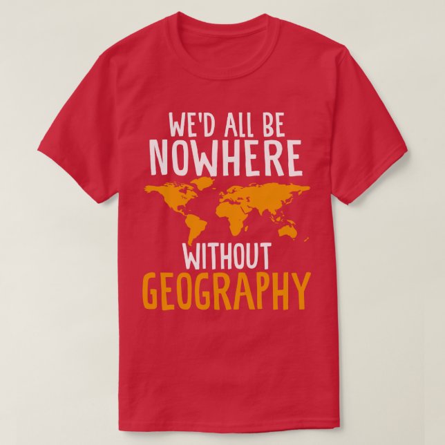 Wed All Be Nwhere ohne Geografie Funny Geograp T-Shirt (Design vorne)