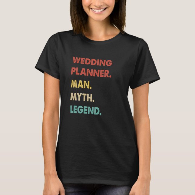 Wedding Planner Man Myth Legend  1 T-Shirt (Vorderseite)