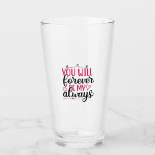 Wedding You Will Forever Be My Always Glas
