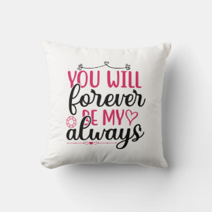 Wedding You Will Forever Be My Always Kissen