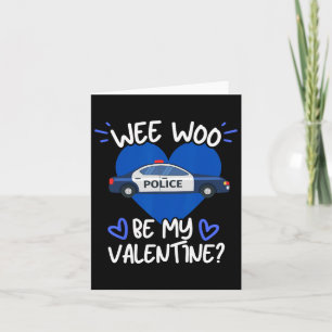 Wee Woo be my Valentine Police Car Officer Law Enf Karte
