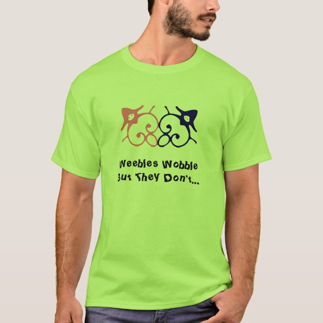 Weebles Wobble aber sie tun nicht… T-Shirt (Vorderseite)