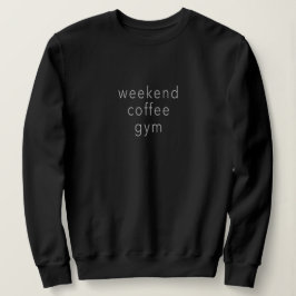 Weekend Coffee Gym Word Sweater T-Shirt Slogan Bla Sweatshirt